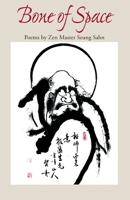 Bone of Space: Poems by Zen Master Seung Sahn 0942795067 Book Cover