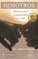 Nosotros: Manual para Comprender tu Vida 1961728109 Book Cover