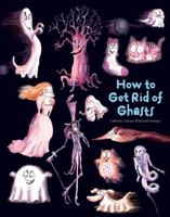 How to Get Rid of Ghosts 1608871959 Book Cover