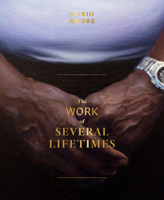 Mario Moore: The Work of Several Lifetimes 1646570154 Book Cover