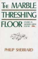 The Marble Threshing Floor: Studies in Modern Greek Poetry 0836953460 Book Cover