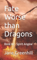Fate Worse than Dragons: Book #2--Spirit Angew B0FSRT9K1P Book Cover