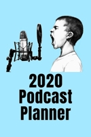 2020 Podcast Production Planner : Podcast Planning Worksheets for All Podcast Genres + Week to a Page 2020 Planner Pages 1711339105 Book Cover