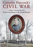 Cornelia Hancock's Civil War: A Heart Touched by Fire; From Gettysburg to the Grand Review B0H37WDJWM Book Cover