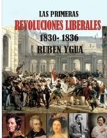 Las Primeras Revoluciones Liberales: 1830-1836 1080410953 Book Cover