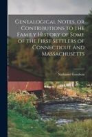 Genealogical notes, or Contributions to the family history of some of the first settlers of Connecticut and Massachusetts 1015604668 Book Cover