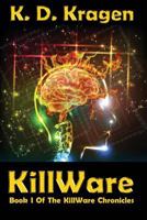 KillWare: Book I of the KillWare Chronicles 1595072551 Book Cover