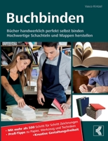 Buchbinden - B?cher handwerklich perfekt selbst binden: Hochwertige Schachteln und Mappen herstellen - Mit mehr als 500 Schritt f?r Schritt Zeichnunge 3754324195 Book Cover