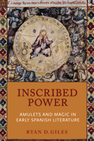 Inscribed Power: Amulets and Magic in Early Spanish Literature 1442646071 Book Cover