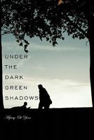 Under The Dark Green Shadows 1452013403 Book Cover