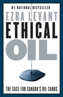 Ethical Oil: The Case for Canada's Oil Sands 0771046413 Book Cover