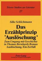 Das Erzaehlprinzip «Ausloeschung»: Zum Umgang Mit Geschichte in Thomas Bernhards Roman «Ausloeschung. Ein Zerfall» 3631499167 Book Cover