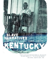 Kentucky Slave Narratives: A Folk History of Slavery in the United States From Interviews with Former Slaves 1557090165 Book Cover