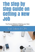 The Step by Step Guide on Getting a New Job: The Proven Method of Making your Next Opportuniy Happen 1693572567 Book Cover