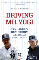 Driving Mr. Yogi: Yogi Berra, Ron Guidry, and Baseball's Greatest Gift 0547746725 Book Cover