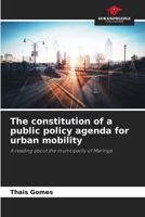 The constitution of a public policy agenda for urban mobility: A reading about the municipality of Maringá 6205951967 Book Cover