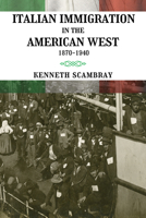 Italian Immigration in the American West: 1870-1940 1647790026 Book Cover