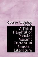 A Third Handful of Popular Maxims Current in Sanskrit Literature 1103946420 Book Cover
