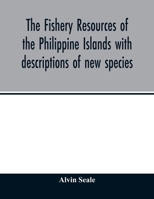 The fishery resources of the Philippine Islands with descriptions of new species 9354012671 Book Cover