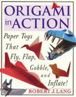 Origami in Action : Paper Toys That Fly, Flap, Gobble, and Inflate 0312156189 Book Cover
