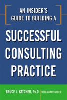 An Insider's Guide to Building a Successful Consulting Practice 0814414362 Book Cover