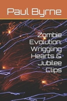 Zombie Evolution: Wriggling Hearts & Jubilee Clips B09WPP7RM7 Book Cover