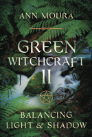 Green Witchcraft II: Balancing Light & Shadow 1567186890 Book Cover