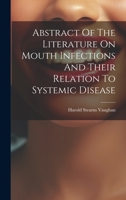 Abstract Of The Literature On Mouth Infections And Their Relation To Systemic Disease 102129294X Book Cover