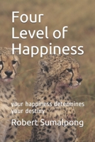 Four Level of Happiness: your happiness determines your destiny 1797608401 Book Cover