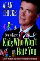 How To Raise Kids Who Won't Hate You 0981453538 Book Cover