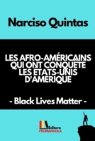 LES AFRO-AMÉRICAINS QUI ONT CONQUÊTÉ LES ÉTATS-UNIS D'AMÉRIQUE - Narciso Quintas B0B19915QM Book Cover