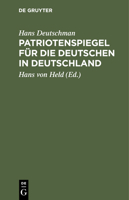 Patriotenspiegel f�r die Deutschen in Deutschland 3112404254 Book Cover
