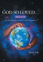 God so Loved...: John 3:16 an Introduction to Christ and Christianity 1490876898 Book Cover