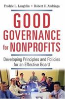 Good Governance for Nonprofits: Developing Principles and Policies for an Effective Board