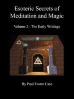 Esoteric Secrets of Meditation and Magic - Volume 2: The Early Writings 0981897738 Book Cover