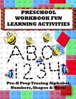 Preschool Workbook Fun Learning Activities: Pre-K Prep Tracing Alphabet, Numbers, Shapes & More! 169100894X Book Cover
