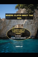WHERE CLIFFS MEET THE SEA: A HIKER’S MAP OF THE CALANQUES COAST B0GFDX2691 Book Cover