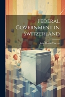 Federal Government in Switzerland 1022220748 Book Cover