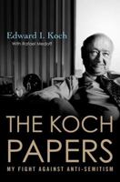 The Koch Papers: My Fight Against Anti-Semitism 0230601022 Book Cover