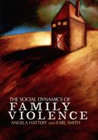 The Social Dynamics of Family Violence 0813344638 Book Cover