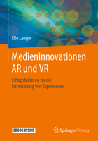 Medieninnovationen AR und VR : Erfolgsfaktoren F?r Die Entwicklung Von Experiences 3662608251 Book Cover
