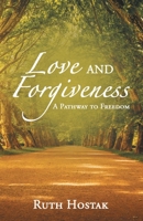 Love and Forgiveness: A Pathway to Freedom B0CFTYXKBP Book Cover
