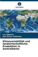 Klimavariabilität und landwirtschaftliche Produktion in Zentralbenin 6204081098 Book Cover