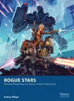 Rogue Stars: Skirmish Wargaming in a Science Fiction Underworld 1472810775 Book Cover