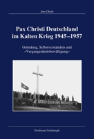 Pax Christi Deutschland Im Kalten Krieg 1945-1957: Gründung, Selbstverständnis Und »Vergangenheitsbewältigung« 3506782738 Book Cover
