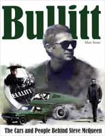 Bullitt: The Cars and People Behind Steve McQueen 1613255292 Book Cover
