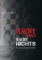 Machtspiele? Macht nichts!: Zug um Zug der inneren Freiheit entgegen (German Edition) 3751963987 Book Cover