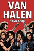 Van Halen Trivia Book: Uncover The Epic History With Facts & Trivia Questions! 1955149046 Book Cover