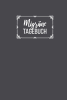 Migr�ne Tagebuch: Zum erfassen und analysieren von Kopfschmerzen, Begleiterscheinungen und Symptomen Sehr �bersichtlich auf vorgefertigten Seiten 1702241696 Book Cover