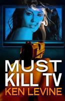 Must Kill TV 1493674978 Book Cover